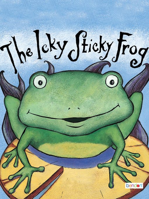 Title details for The Icky Sticky Frog by Dawn Bentley - Available